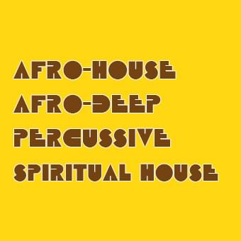 Afro-House / Afro-Deep / Percussive / Spiritual-House