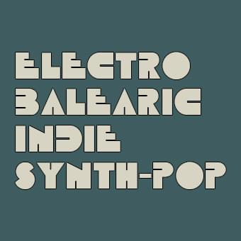 Electro / Balearic / Indie / Synth-pop