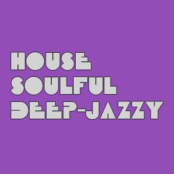 House / Soulful / Deep-Jazzy